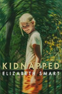 دانلود فیلم ربوده شده: الیزابت اسمارت Kidnapped: Elizabeth Smart 2026